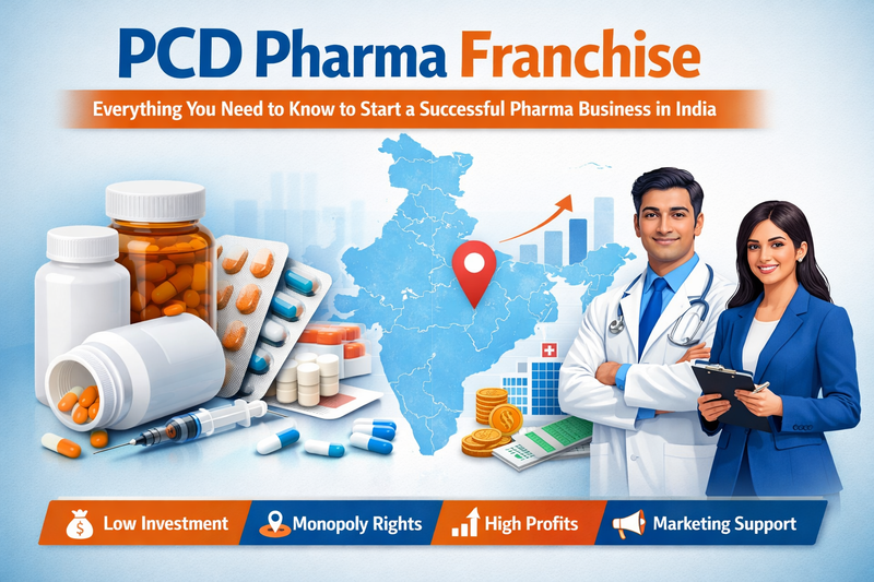 PCD Pharma Franchise: Everything You Need to Know to Start a Successful Pharma Business in India